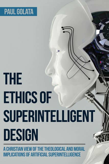 The Ethics of Superintelligent Design: A Christian View of the Theological and Moral Implications of Artificial Superintelligence