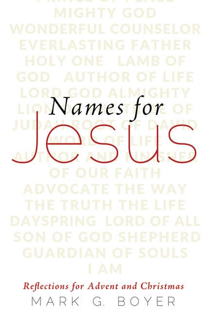 Names for Jesus: Reflections for Advent and Christmas