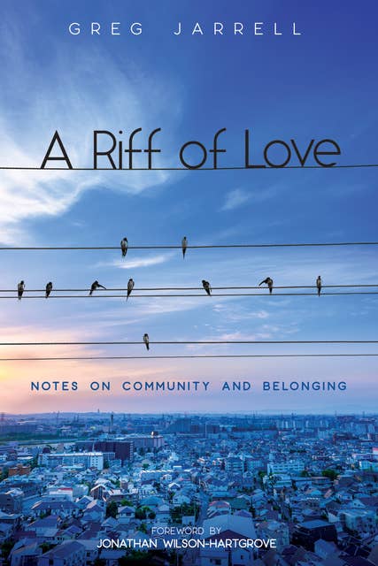 A Riff of Love: Notes on Community and Belonging