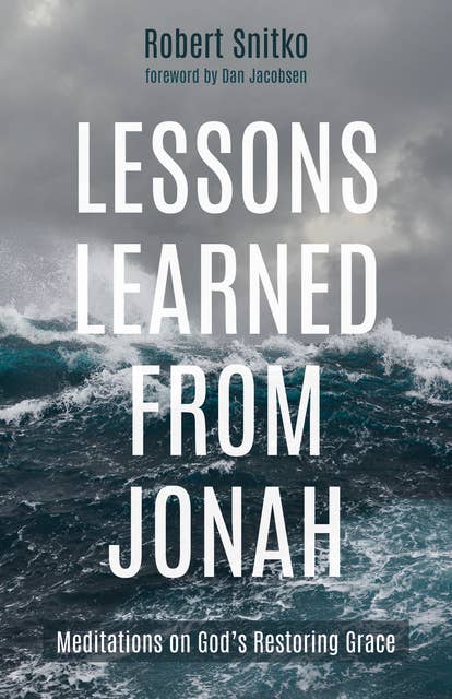 Lessons Learned from Jonah: Meditations on God’s Restoring Grace