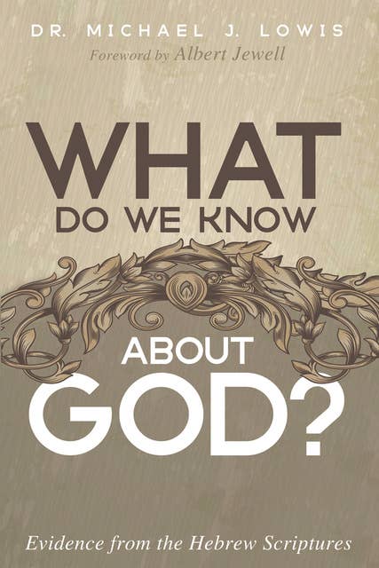What Do We Know about God?: Evidence from the Hebrew Scriptures
