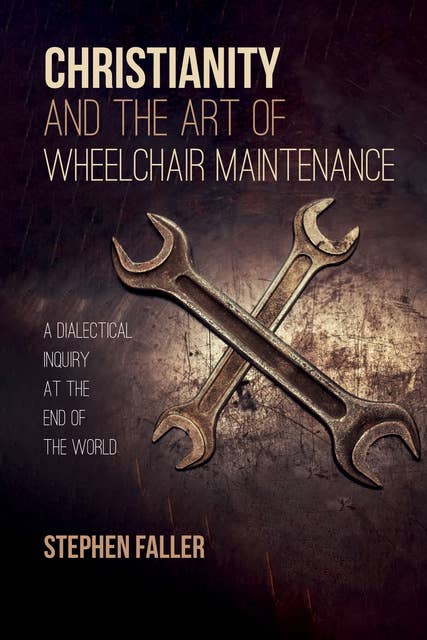 Christianity and the Art of Wheelchair Maintenance: A Dialectical Inquiry at the End of the World