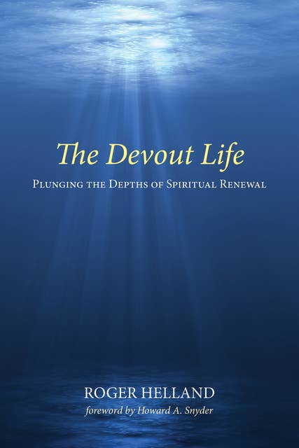 The Devout Life: Plunging the Depths of Spiritual Renewal