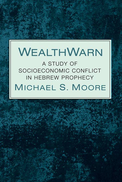 WealthWarn: A Study of Socioeconomic Conflict in Hebrew Prophecy