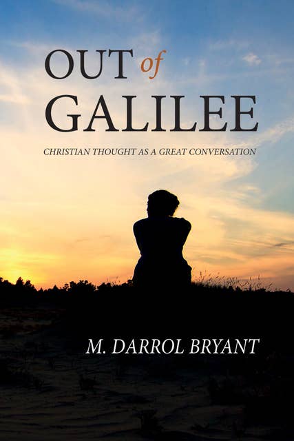 Out of Galilee: Christian Thought as a Great Conversation