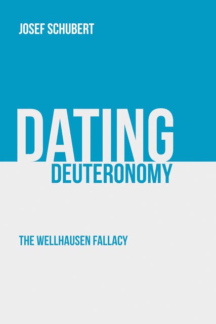 Dating Deuteronomy: The Wellhausen Fallacy