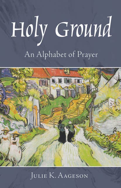 Holy Ground: An Alphabet of Prayer