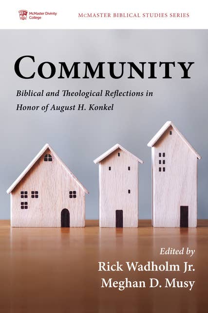 Community: Biblical and Theological Reflections in Honor of August H. Konkel