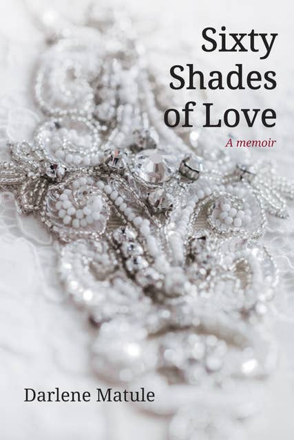 Sixty Shades of Love: A Memoir