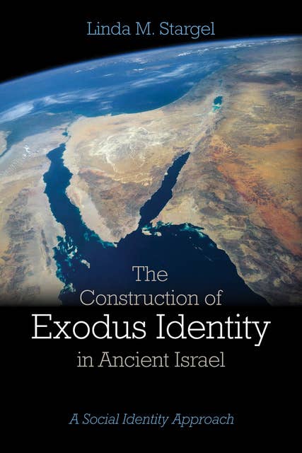 The Construction of Exodus Identity in Ancient Israel: A Social Identity Approach