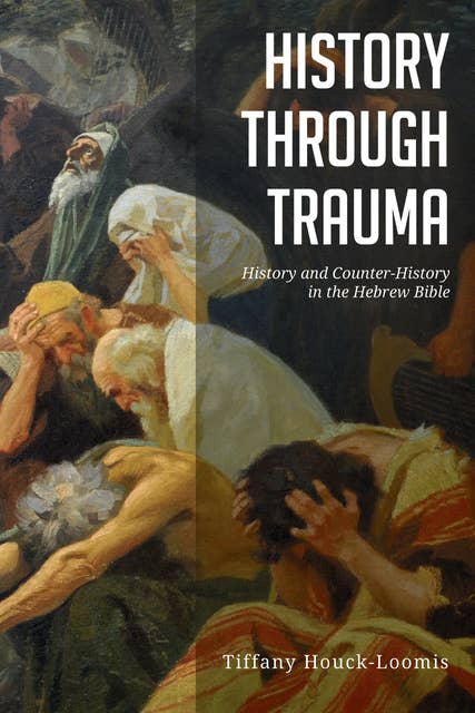 History through Trauma: History and Counter-History in the Hebrew Bible
