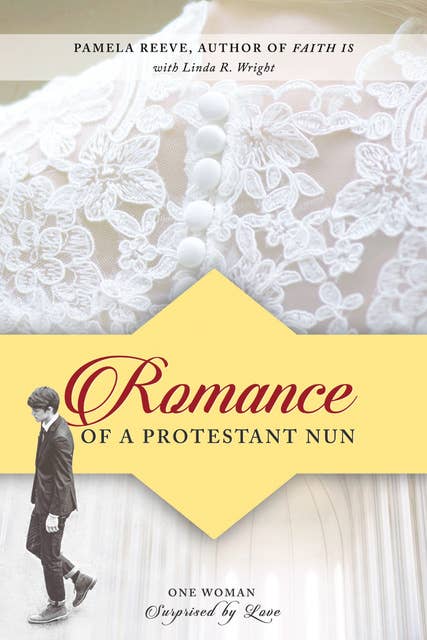 Romance of a Protestant Nun: One Woman Surprised by Love