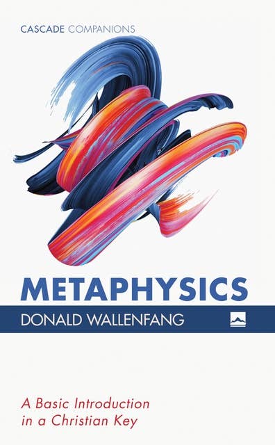 Metaphysics: A Basic Introduction in a Christian Key