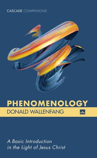 Phenomenology: A Basic Introduction in the Light of Jesus Christ