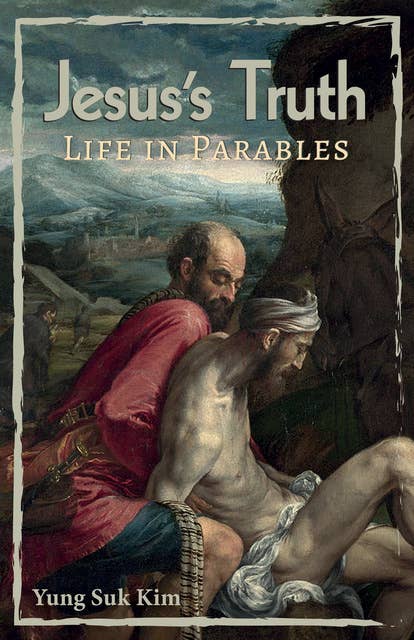Jesus’s Truth: Life in Parables