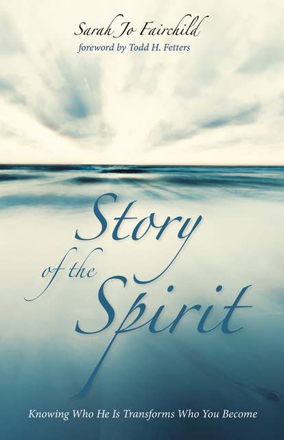 Story of the Spirit: Knowing Who He Is Transforms Who You Become
