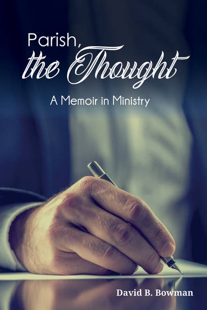 Parish, the Thought: A Memoir in Ministry