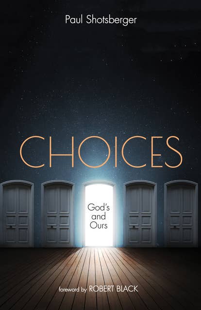 Choices: God’s and Ours