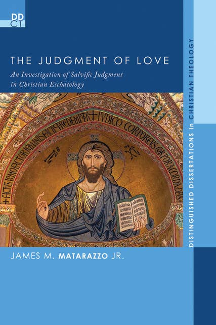The Judgment of Love: An Investigation of Salvific Judgment in Christian Eschatology