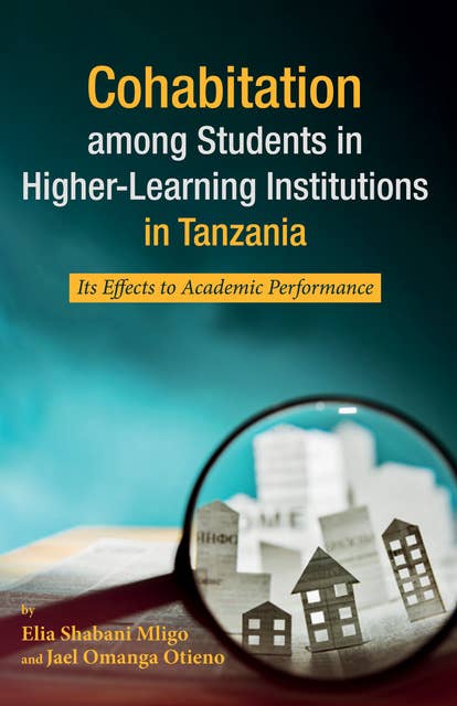 Cohabitation among Students in Higher-Learning Institutions in Tanzania: Its Effects to Academic Performance