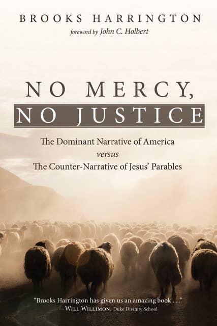 No Mercy, No Justice: The Dominant Narrative of America versus the Counter-Narrative of Jesus’ Parables