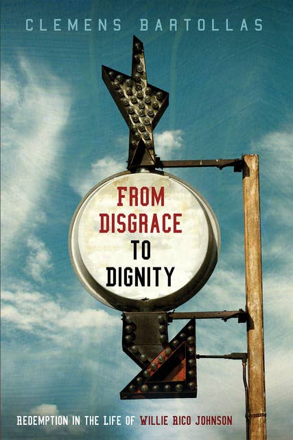From Disgrace to Dignity: Redemption in the Life of Willie Rico Johnson