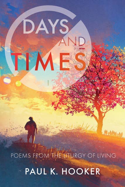 Days and Times: Poems from the Liturgy of Living