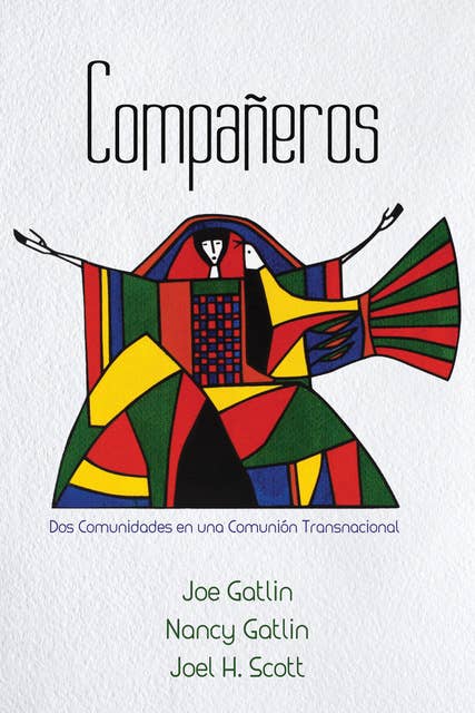 Compañeros, Spanish Edition: Dos Comunidades en una Comunión Transnacional