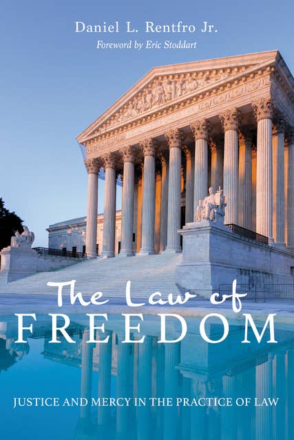 The Law of Freedom: Justice and Mercy in the Practice of Law