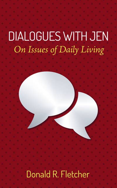 Dialogues with Jen: On Issues of Daily Living