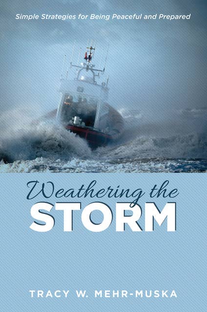 Weathering the Storm: Simple Strategies for Being Peaceful and Prepared