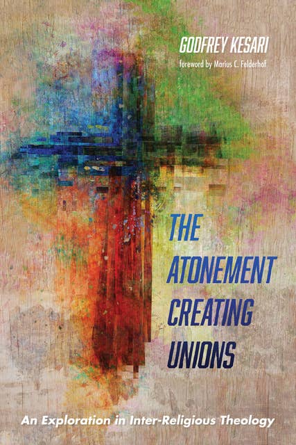 The Atonement Creating Unions: An Exploration in Inter-Religious Theology