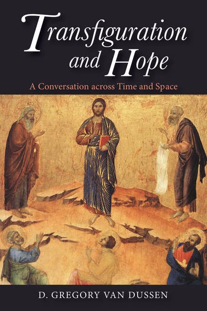 Transfiguration and Hope: A Conversation across Time and Space