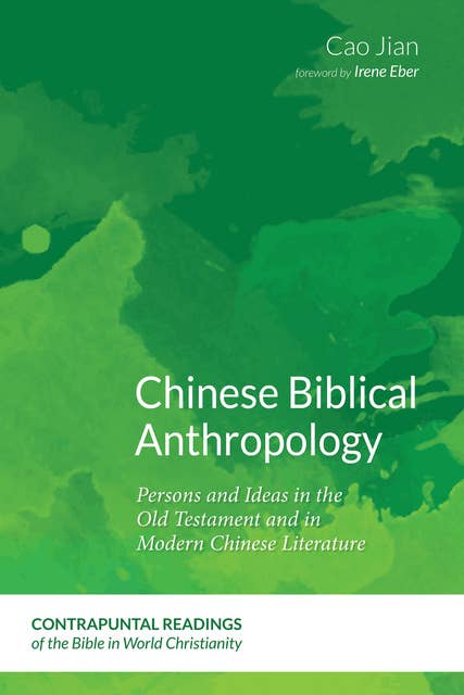 Chinese Biblical Anthropology: Persons and Ideas in the Old Testament and in Modern Chinese Literature