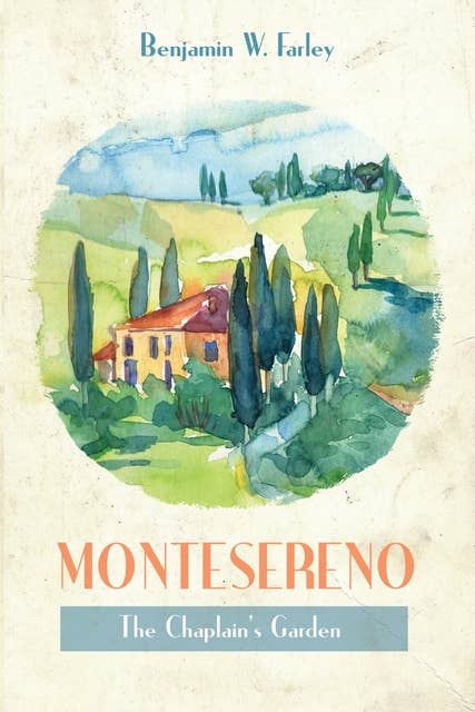 Montesereno: The Chaplain’s Garden