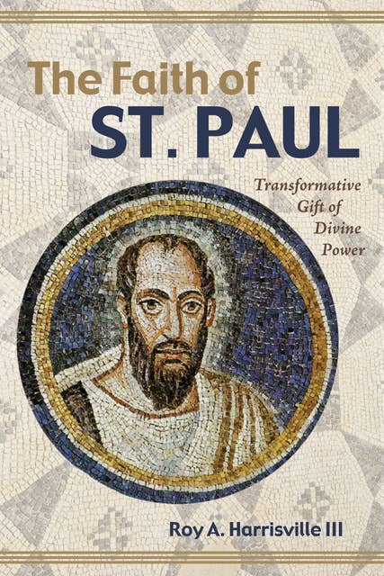 The Faith of St. Paul: Transformative Gift of Divine Power