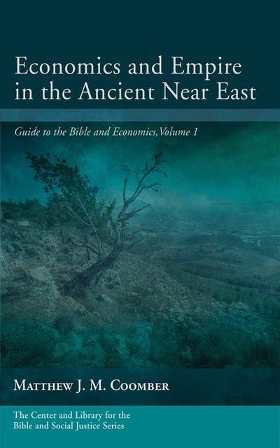 Economics and Empire in the Ancient Near East: Guide to the Bible and Economics, Volume 1
