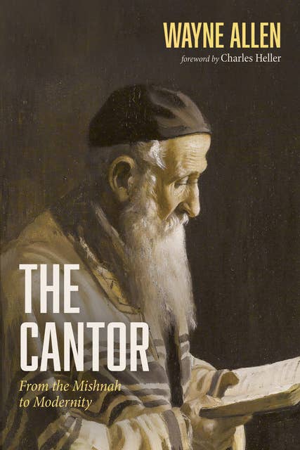 The Cantor: From the Mishnah to Modernity