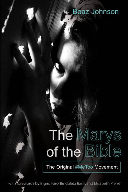 The Marys of the Bible: The Original #MeToo Movement