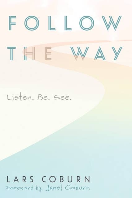 Follow the Way: Listen. Be. See.