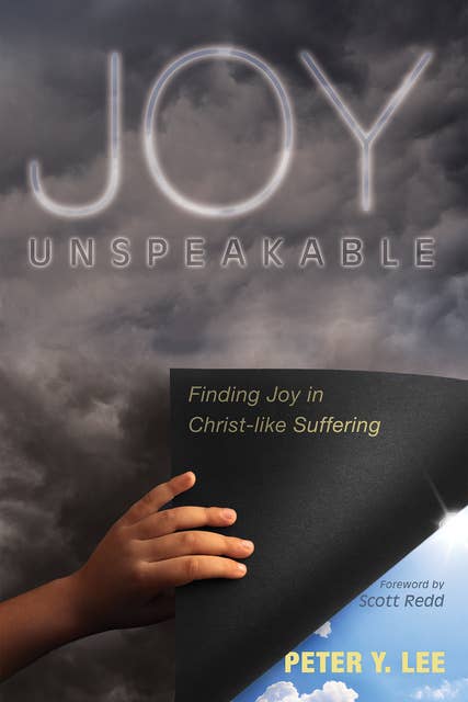 Joy Unspeakable: Finding Joy in Christ-like Suffering