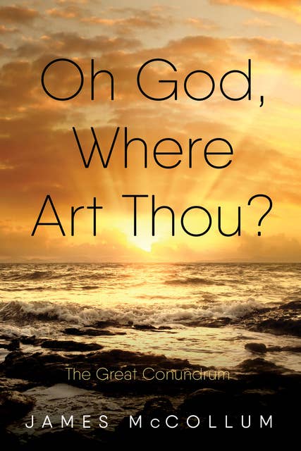 Oh God, Where Art Thou?: The Great Conundrum