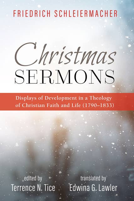 Christmas Sermons: Displays of Development in a Theology of Christian Faith and Life (1790–1833)
