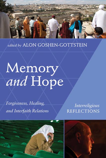 Memory and Hope: Forgiveness, Healing, and Interfaith Relations