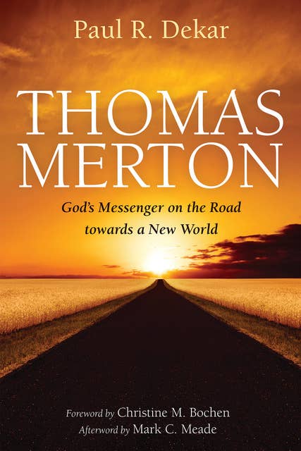 Thomas Merton: God’s Messenger on the Road towards a New World