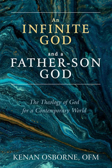 An Infinite God and a Father-Son God: The Theology of God for a Contemporary World