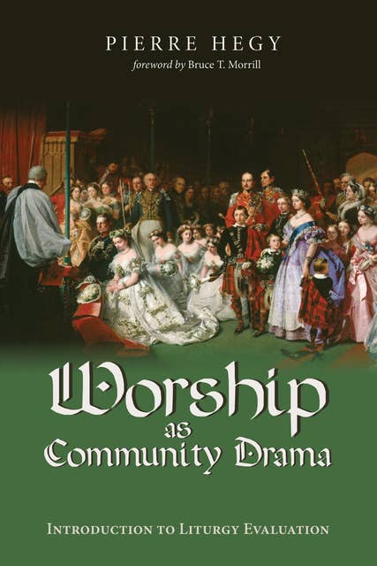 Worship as Community Drama: Introduction to Liturgy Evaluation
