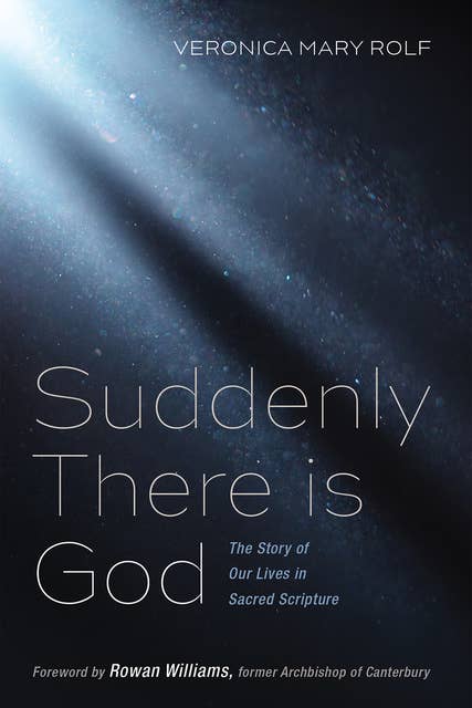 Suddenly There is God: The Story of Our Lives in Sacred Scripture