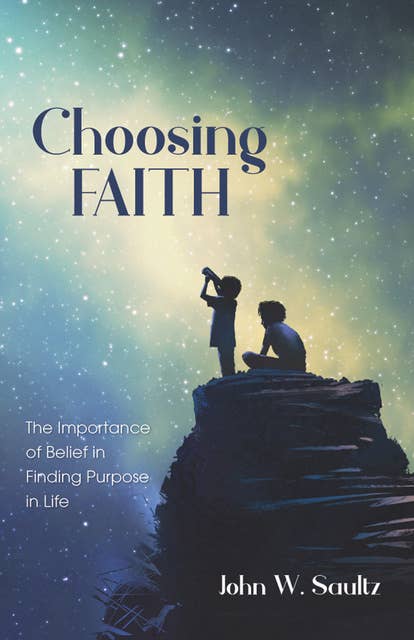 Choosing Faith: The Importance of Belief in Finding Purpose in Life