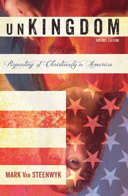 unKingdom, Second Edition: Repenting of Christianity in America